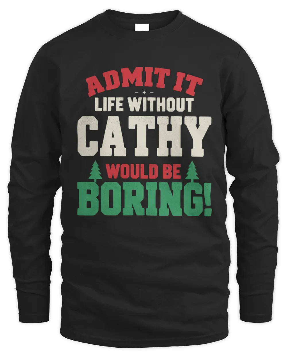CATHY P5 TH08 Christmas T-Shirt – “Life Without NAME Would Be Boring” - Men's Long Sleeved T-Shirt - Black