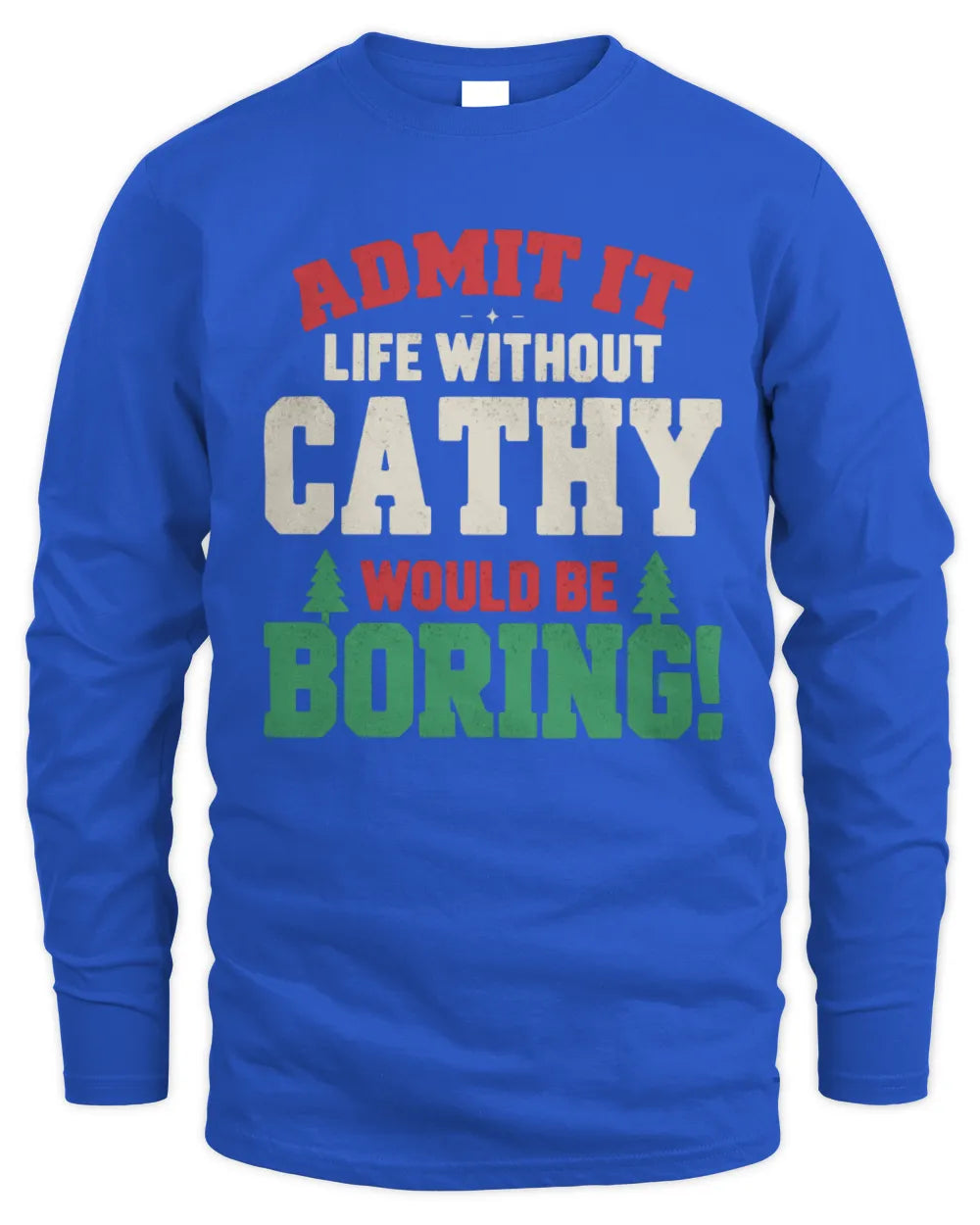 CATHY P5 TH08 Christmas T-Shirt – “Life Without NAME Would Be Boring” - Men's Long Sleeved T-Shirt - Royal