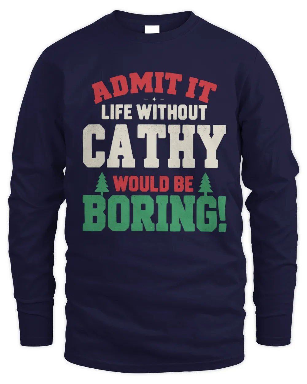 CATHY P5 TH08 Christmas T-Shirt – “Life Without NAME Would Be Boring” - Men's Long Sleeved T-Shirt - Navy
