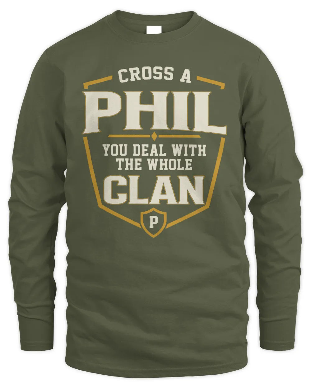 PHIL NT1-K008 Cross A/An NAME, You Deal With the Whole Clan | Personalized Vintage T-Shirt - Men's Long Sleeved T-Shirt - Military Green