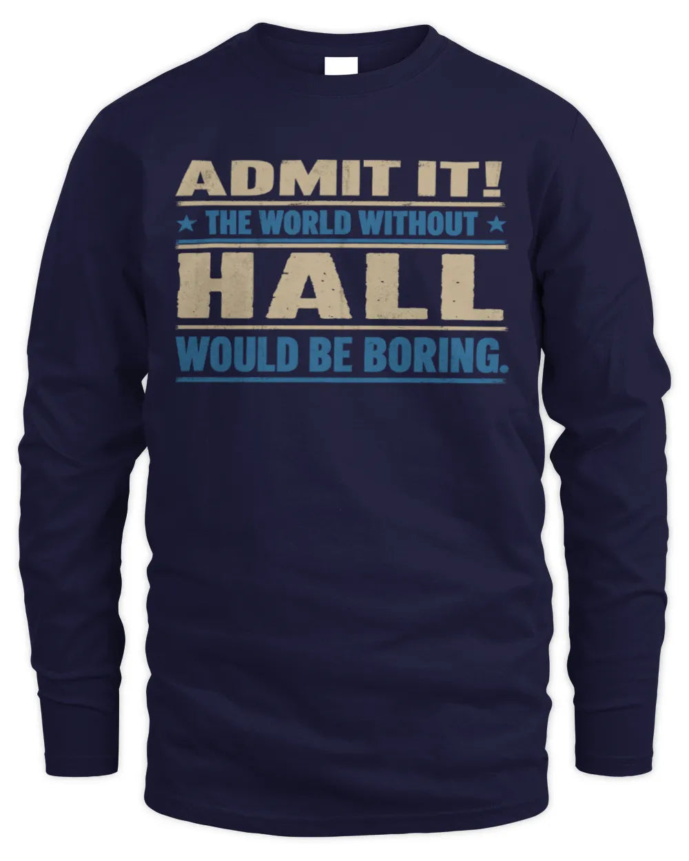 HALL TP68-K2-968 – Personalized Funny Quote Apparel “The World Without NAME Would Be Boring” - Men's Long Sleeved T-Shirt - Navy