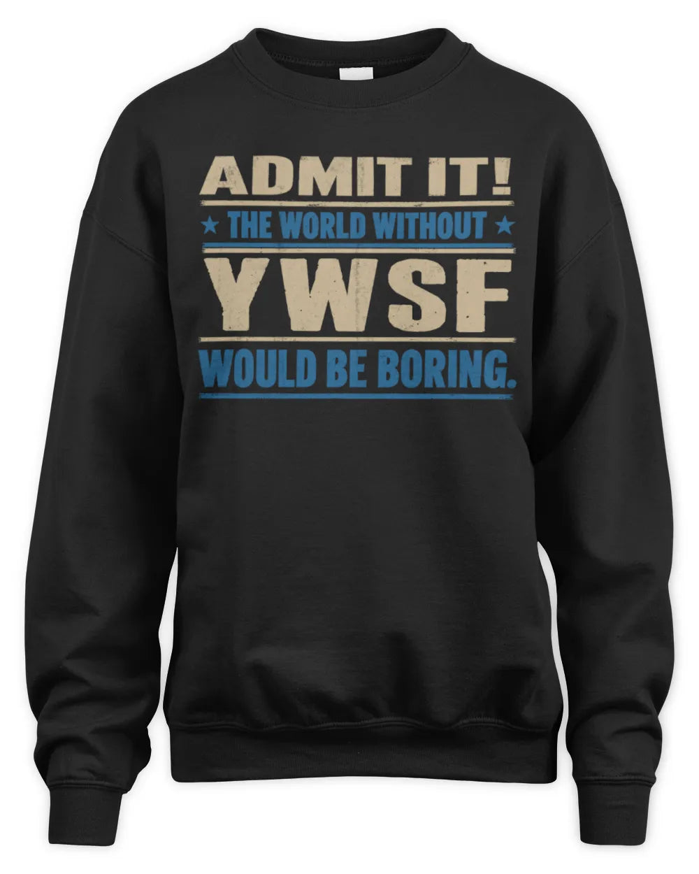 YWSF TP68-K2-968 – Personalized Funny Quote Apparel “The World Without NAME Would Be Boring” - Unisex Sweatshirt - Black