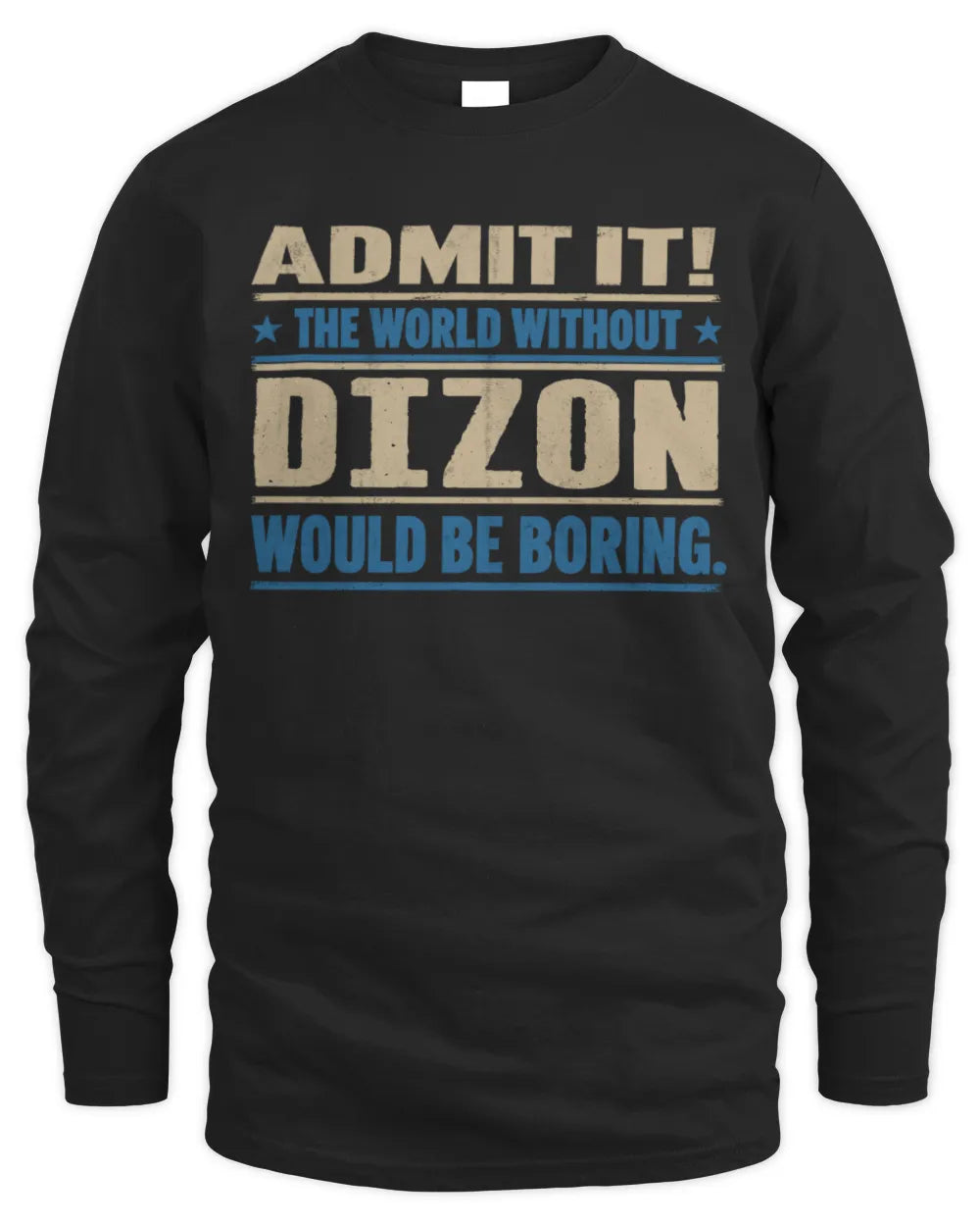 DIZON TP68-K2-968 – Personalized Funny Quote Apparel “The World Without NAME Would Be Boring” - Men's Long Sleeved T-Shirt - Black