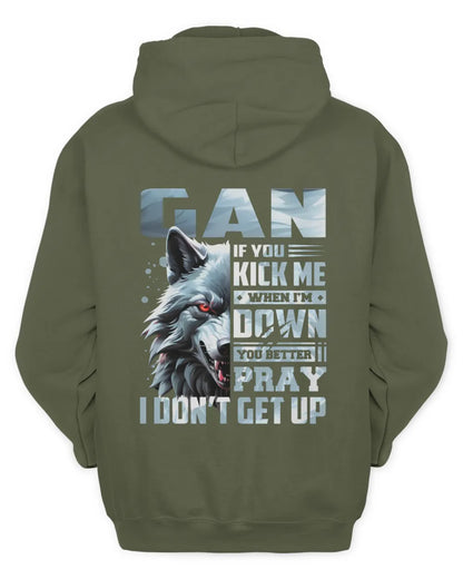 GAN AP62-K4-666 - Personalized Fierce Wolf Quote Apparel “If You Kick Me When I’m Down, You Better Pray I Don’t Get Up” - Unisex Hoodie - Military Green