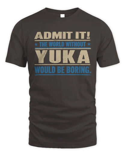 YUKA TP68-K2-968 – Personalized Funny Quote Apparel “The World Without NAME Would Be Boring” - Unisex Standard T-Shirt - Dark Chocolate