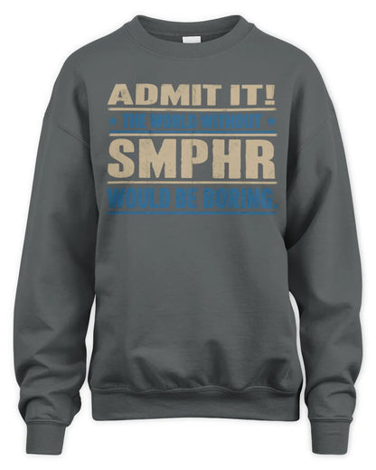 SMPHR TP68-K2-968 – Personalized Funny Quote Apparel “The World Without NAME Would Be Boring” - Unisex Sweatshirt - Charcoal