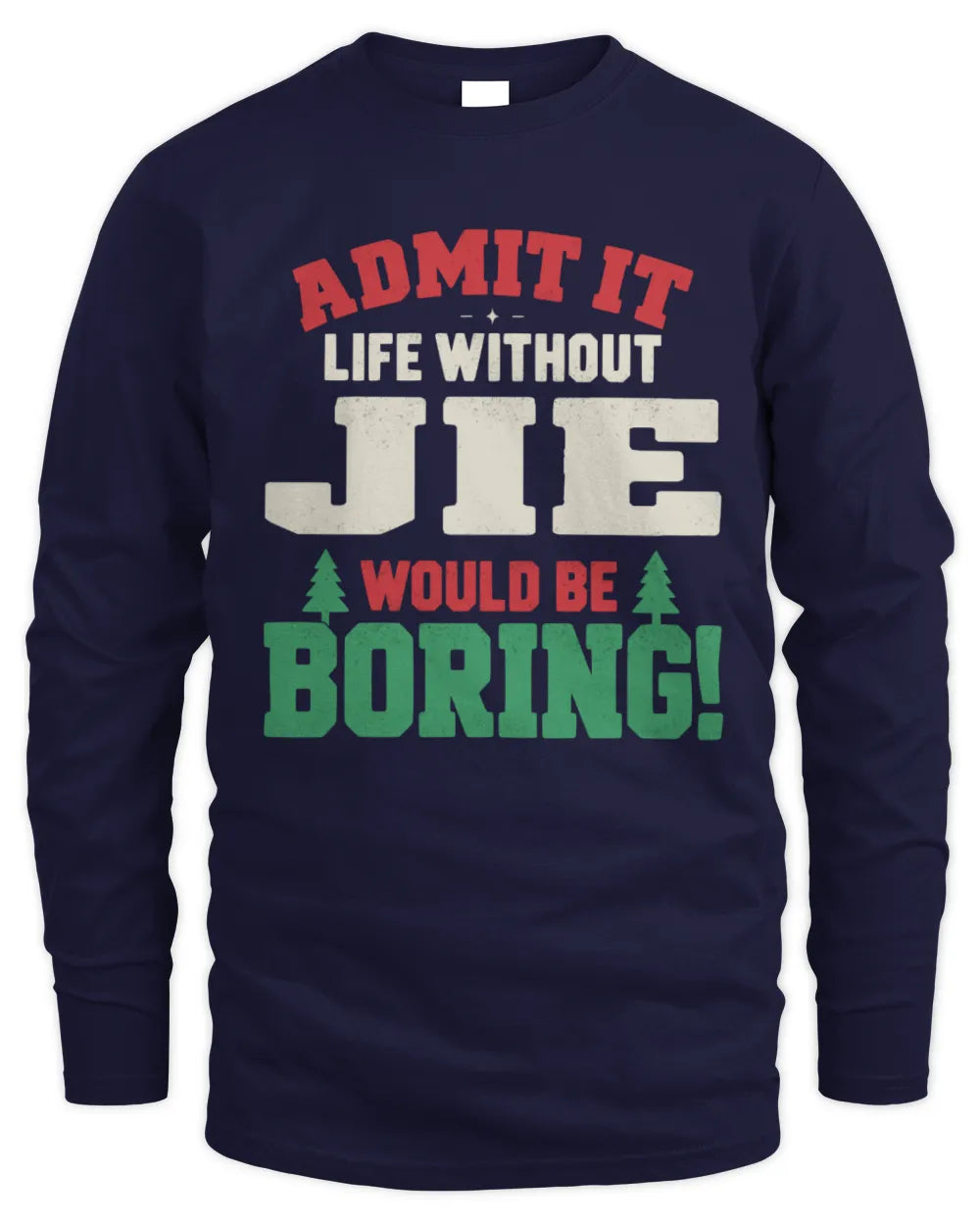 JIE P5 TH08 Christmas T-Shirt – “Life Without NAME Would Be Boring” - Men's Long Sleeved T-Shirt - Navy