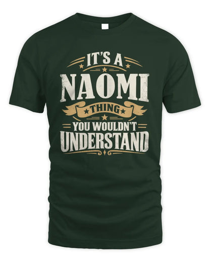NAOMI P08 TH51 - Personalized “It’s a/an [NAME] Thing – You Wouldn’t Understand” Shirt - Unisex Standard T-Shirt - Forest Green