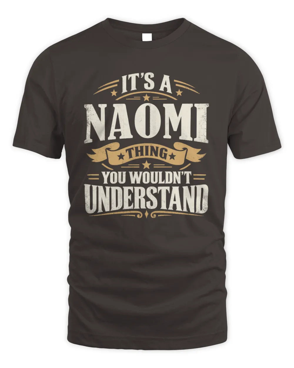 NAOMI P08 TH51 - Personalized “It’s a/an [NAME] Thing – You Wouldn’t Understand” Shirt - Unisex Standard T-Shirt - Dark Chocolate