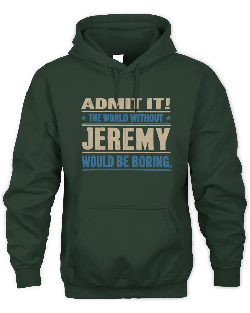JEREMY TP68-K2-968 – Personalized Funny Quote Apparel “The World Without NAME Would Be Boring” - Unisex Hoodie - Forest Green