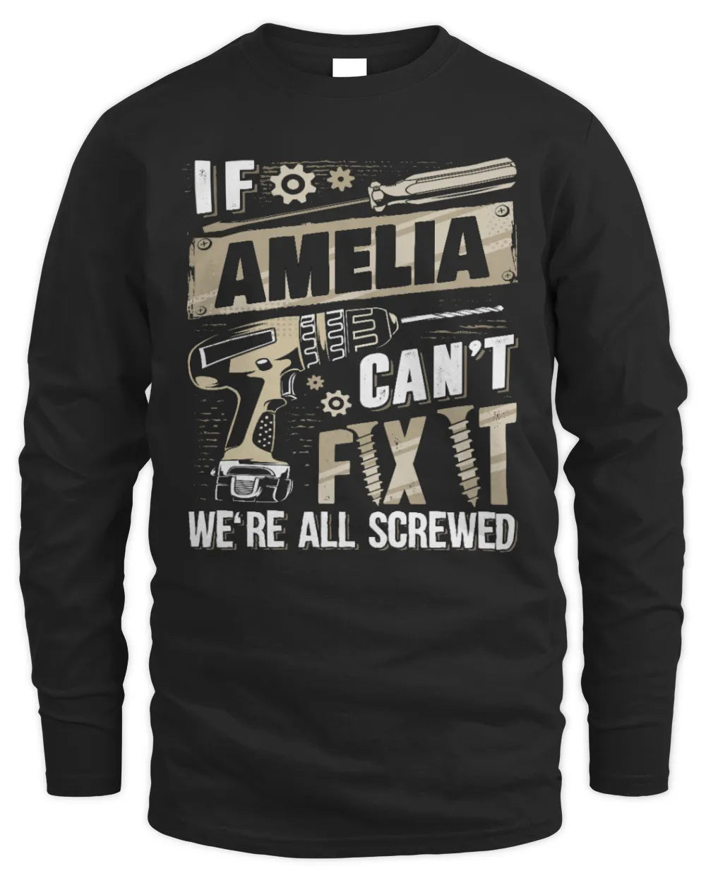 AMELIA TX03 P02 - Personalized Handyman Mechanic Shirt “If NAME Can’t Fix It, We’re All Screwed” - Men's Long Sleeved T-Shirt - Black