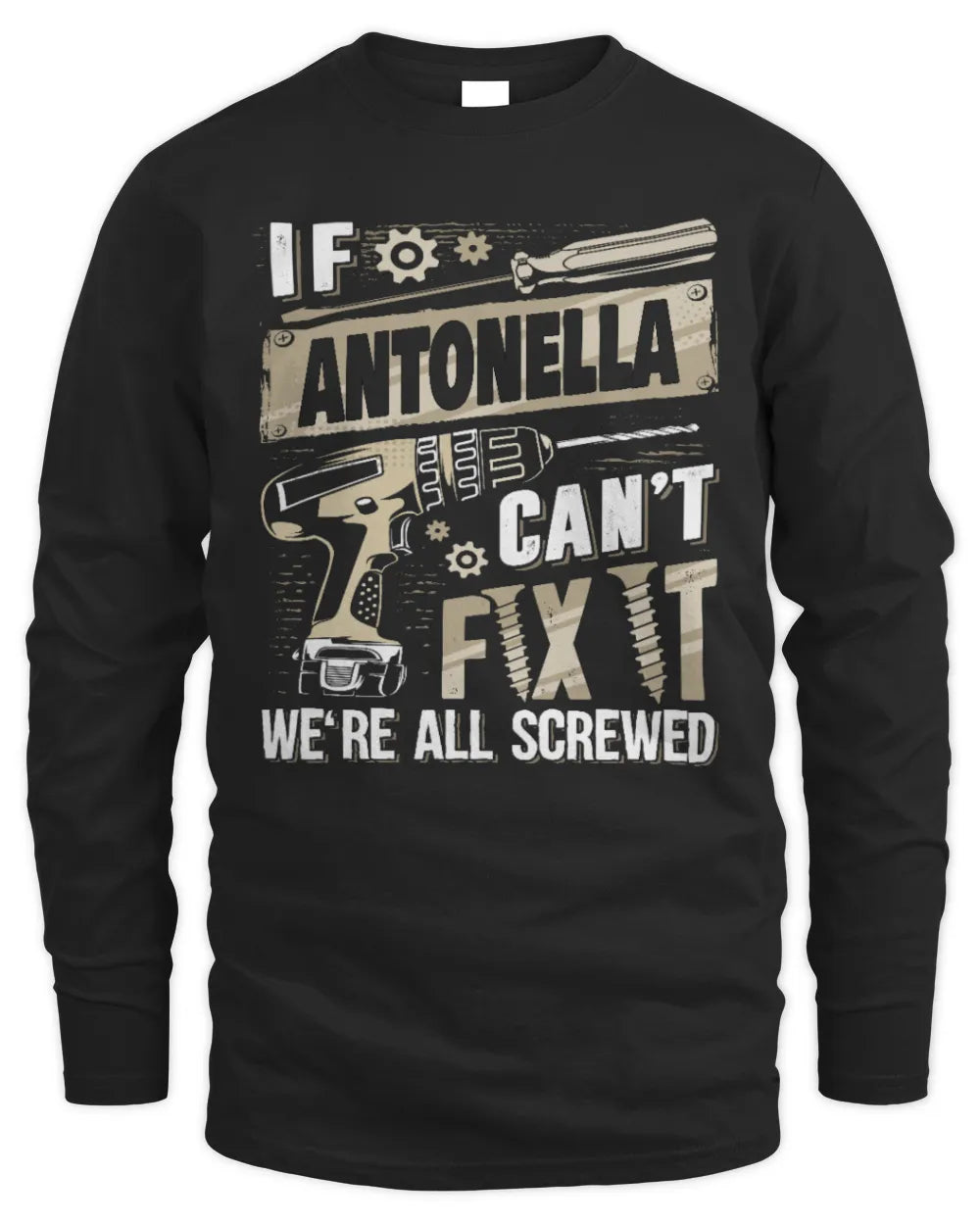 ANTONELLA TX03 P02 - Personalized Handyman Mechanic Shirt “If NAME Can’t Fix It, We’re All Screwed” - Men's Long Sleeved T-Shirt - Black