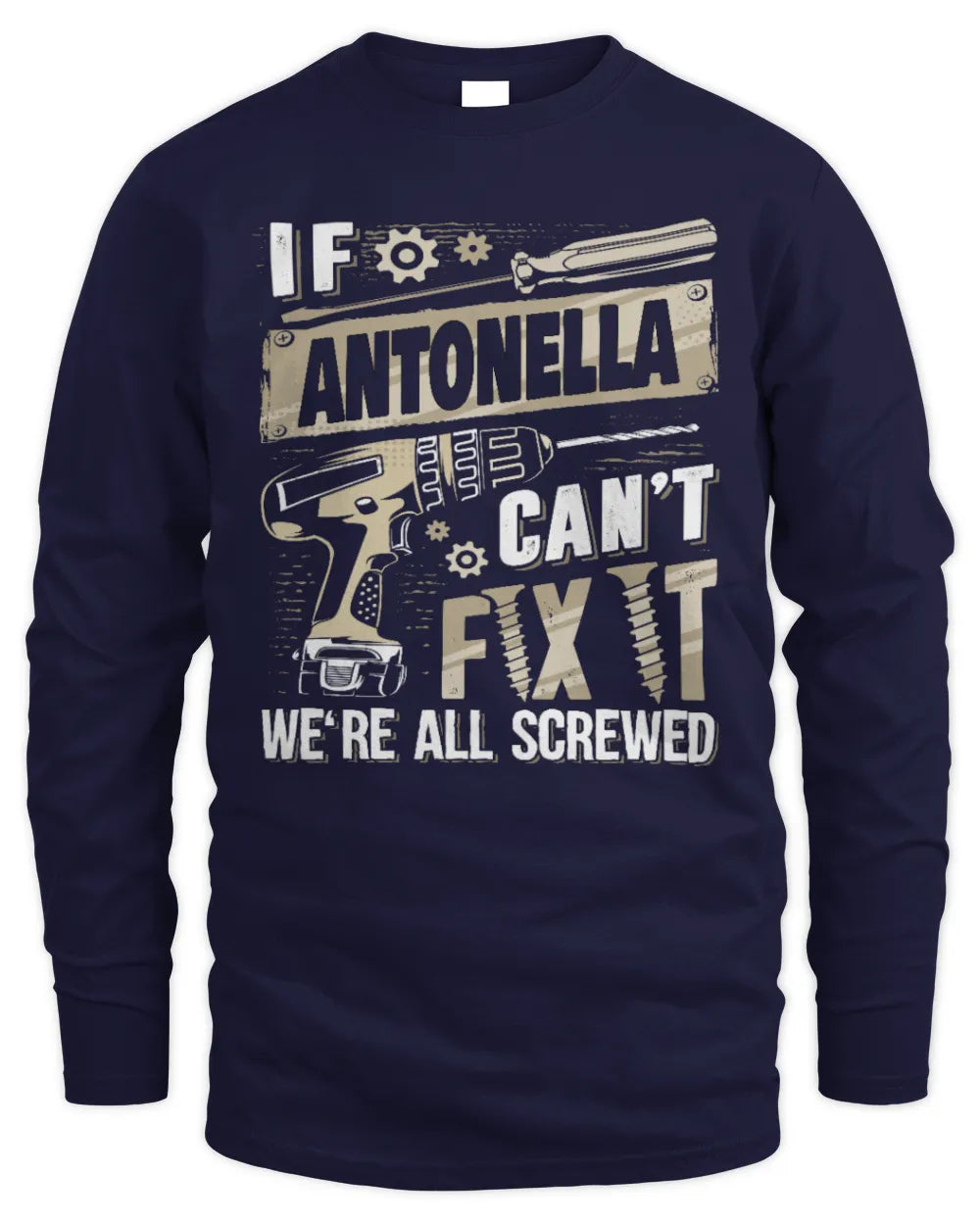 ANTONELLA TX03 P02 - Personalized Handyman Mechanic Shirt “If NAME Can’t Fix It, We’re All Screwed” - Men's Long Sleeved T-Shirt - Navy