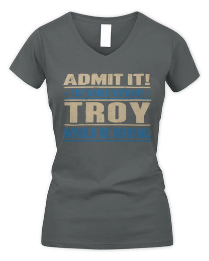 TROY TP68-K2-968 – Personalized Funny Quote Apparel “The World Without NAME Would Be Boring” - Women's V-Neck T-Shirt - Charcoal
