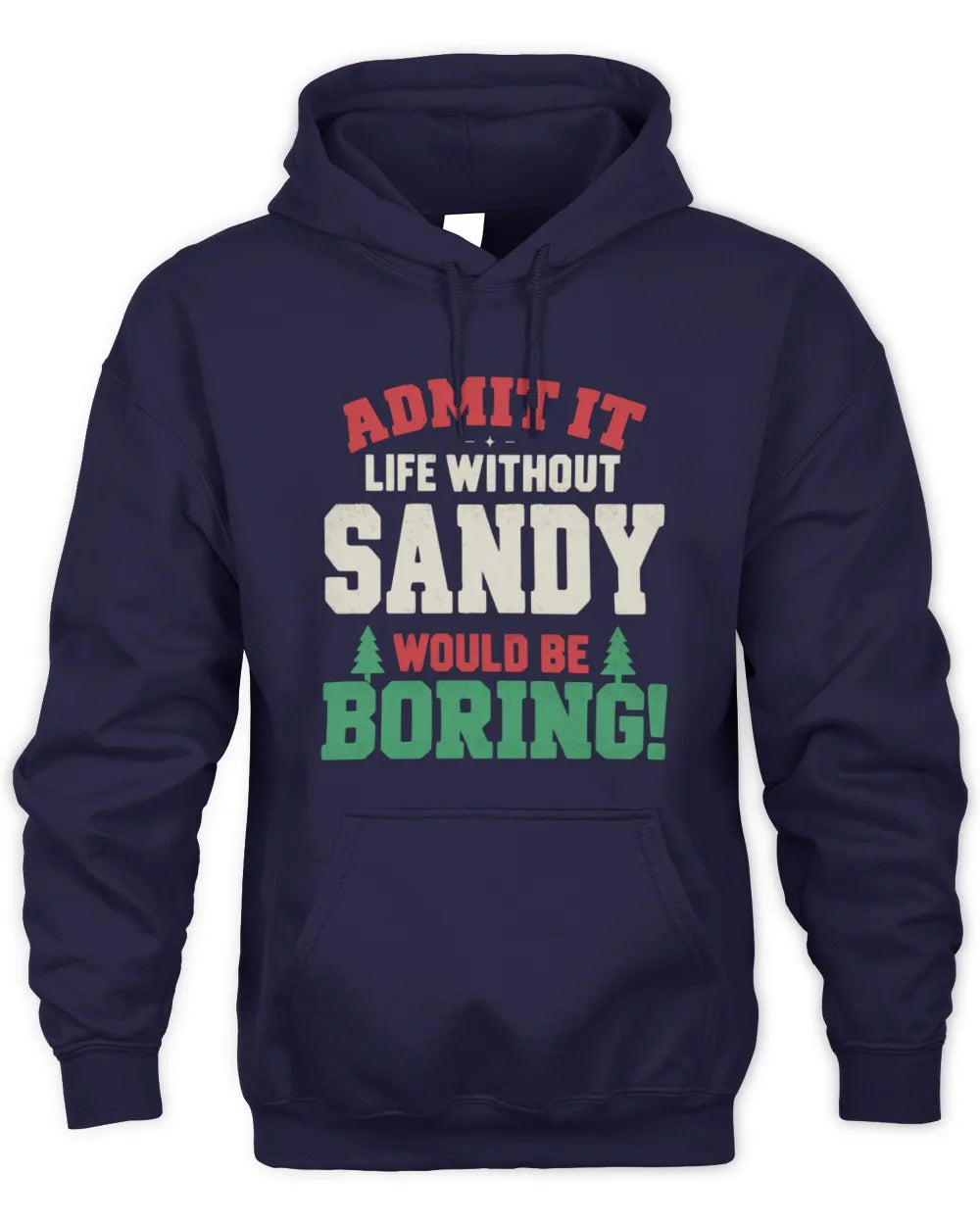 SANDY P5 TH08 Christmas T-Shirt – “Life Without NAME Would Be Boring” - Unisex Hoodie - Navy