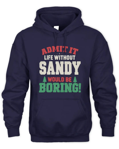 SANDY P5 TH08 Christmas T-Shirt – “Life Without NAME Would Be Boring” - Unisex Hoodie - Navy