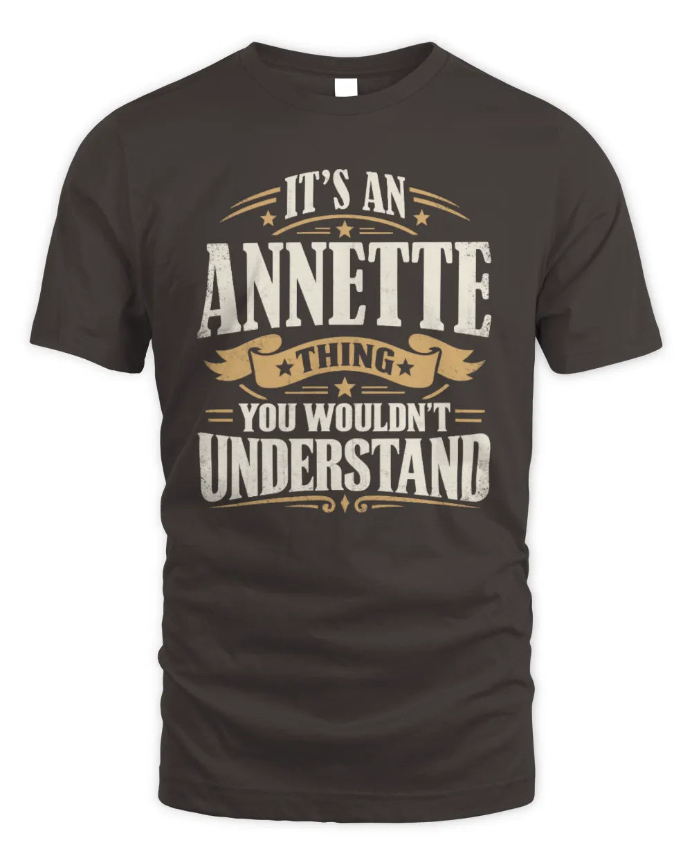 ANNETTE P08 TH51 - Personalized “It’s a/an [NAME] Thing – You Wouldn’t Understand” Shirt - Unisex Standard T-Shirt - Dark Chocolate