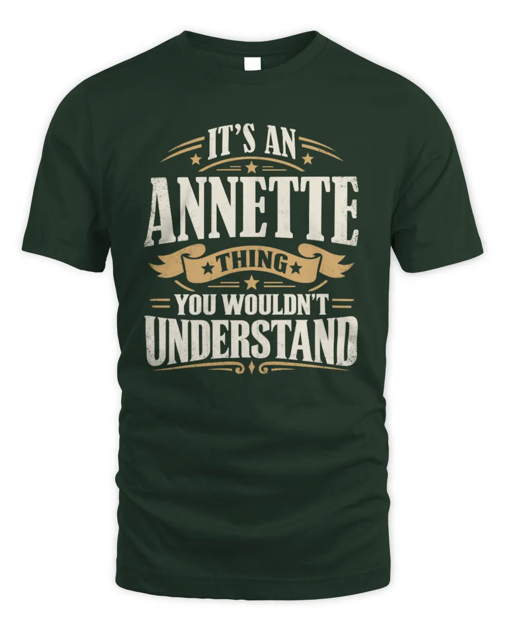 ANNETTE P08 TH51 - Personalized “It’s a/an [NAME] Thing – You Wouldn’t Understand” Shirt - Unisex Standard T-Shirt - Forest Green