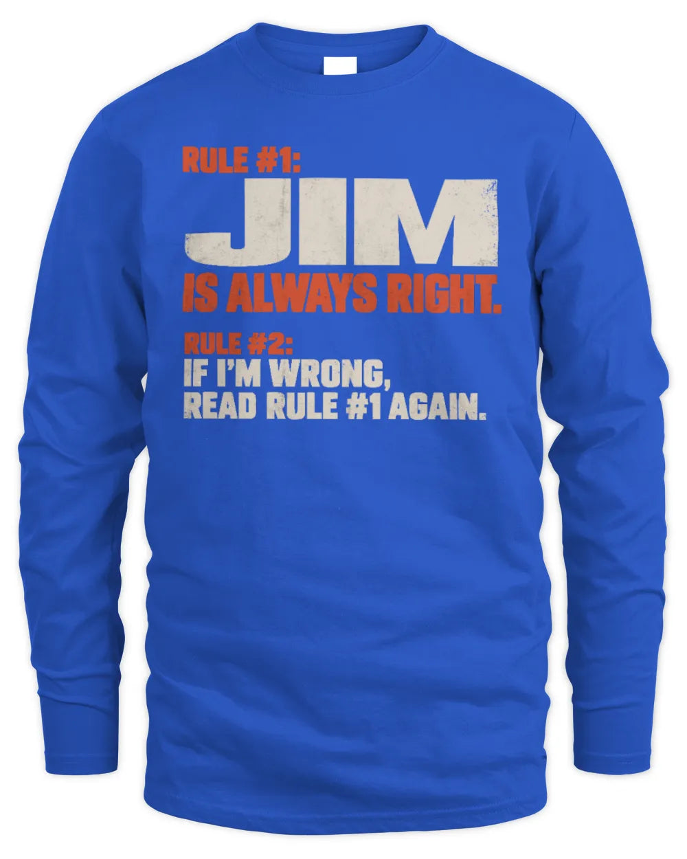 JIM NP1-H006 - Always Right Personalized Name T-Shirt – Funny Custom Name Shirt - Men's Long Sleeved T-Shirt - Royal