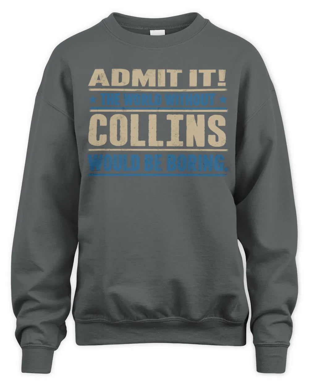 COLLINS TP68-K2-968 – Personalized Funny Quote Apparel “The World Without NAME Would Be Boring” - Unisex Sweatshirt - Charcoal