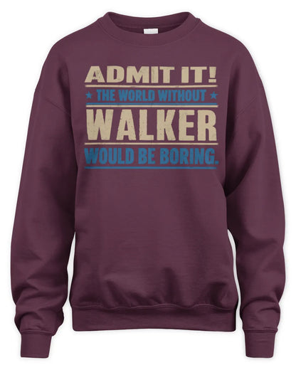 WALKER TP68-K2-968 – Personalized Funny Quote Apparel “The World Without NAME Would Be Boring” - Unisex Sweatshirt - Maroon