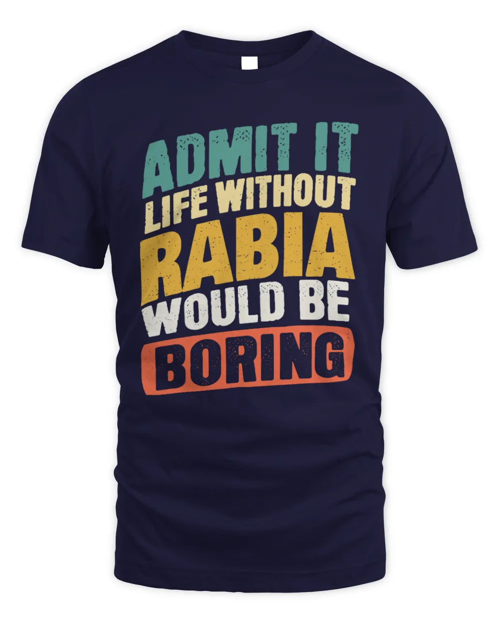 RABIA TP88-K4-229
Personalized Funny Quote Apparel “Life Without NAME Would Be Boring” - Unisex Standard T-Shirt - Navy