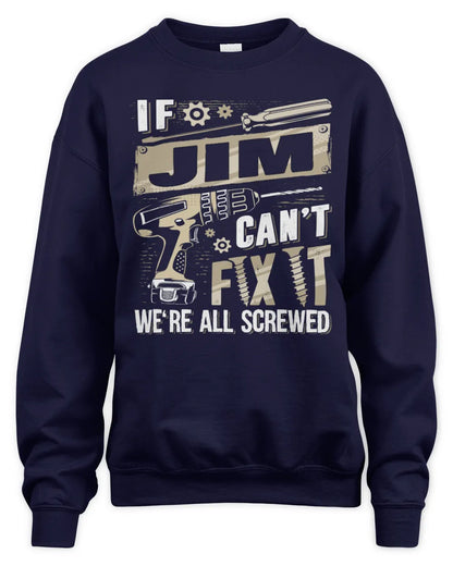 JIM TX03 P02 - Personalized Handyman Mechanic Shirt “If NAME Can’t Fix It, We’re All Screwed” - Unisex Sweatshirt - Navy