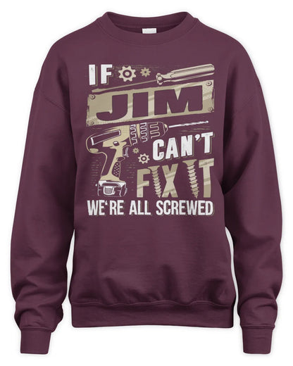 JIM TX03 P02 - Personalized Handyman Mechanic Shirt “If NAME Can’t Fix It, We’re All Screwed” - Unisex Sweatshirt - Maroon