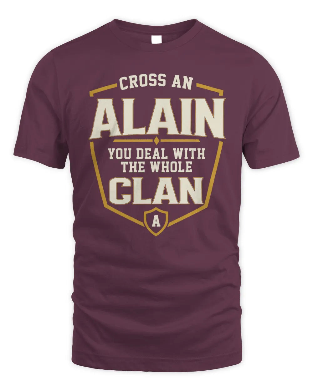 ALAIN NT1-K008 Cross A/An NAME, You Deal With the Whole Clan | Personalized Vintage T-Shirt - Unisex Standard T-Shirt - Maroon