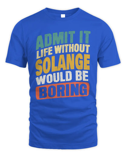 SOLANGE TP88-K4-229
Personalized Funny Quote Apparel “Life Without NAME Would Be Boring” - Unisex Standard T-Shirt - Royal