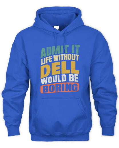 DELL TP88-K4-229
Personalized Funny Quote Apparel “Life Without NAME Would Be Boring” - Unisex Hoodie - Royal