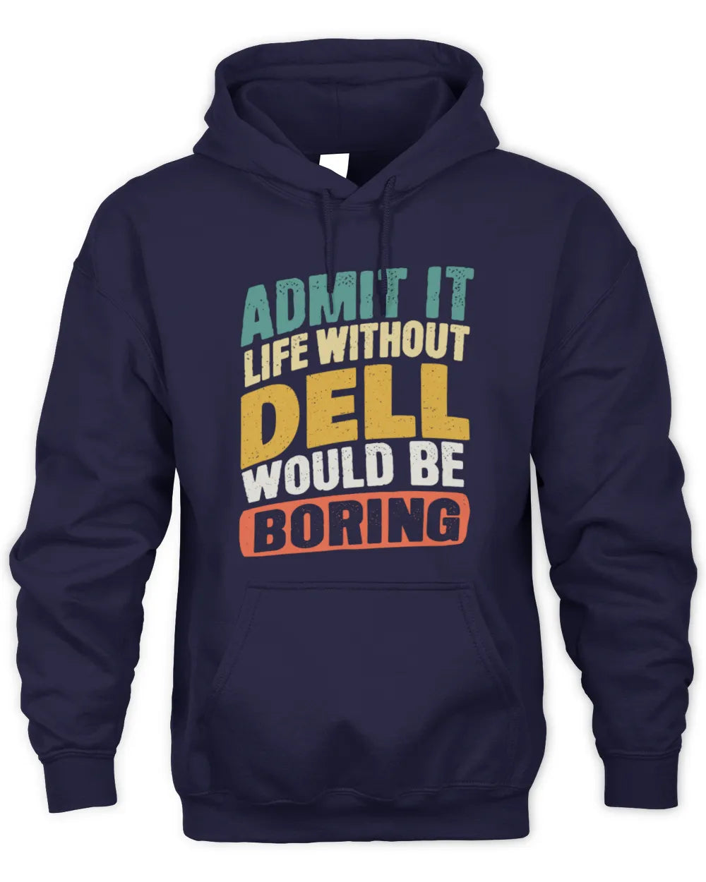 DELL TP88-K4-229
Personalized Funny Quote Apparel “Life Without NAME Would Be Boring” - Unisex Hoodie - Navy