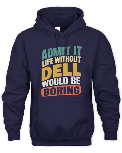 DELL TP88-K4-229
Personalized Funny Quote Apparel “Life Without NAME Would Be Boring” - Unisex Hoodie - Navy