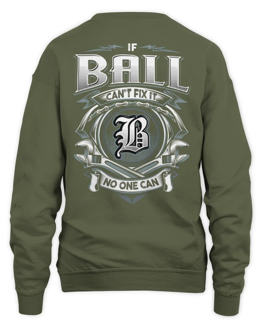 BALL AP81-K4-626 - Personalized Ahmed Quote Apparel “If Ahmed Can't Fix It, No One Can” - Unisex Sweatshirt - Military Green
