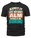 ALM P02-TH11-226 Personalized Admit It Life Without [Name] Would Be Boring T-Shirt - Custom Name Funny Gift
