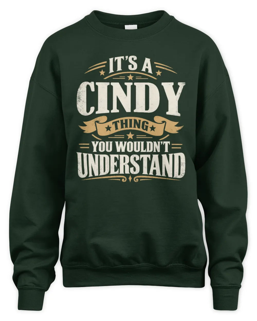 CINDY P08 TH51 - Personalized “It’s a/an [NAME] Thing – You Wouldn’t Understand” Shirt - Unisex Sweatshirt - Forest Green