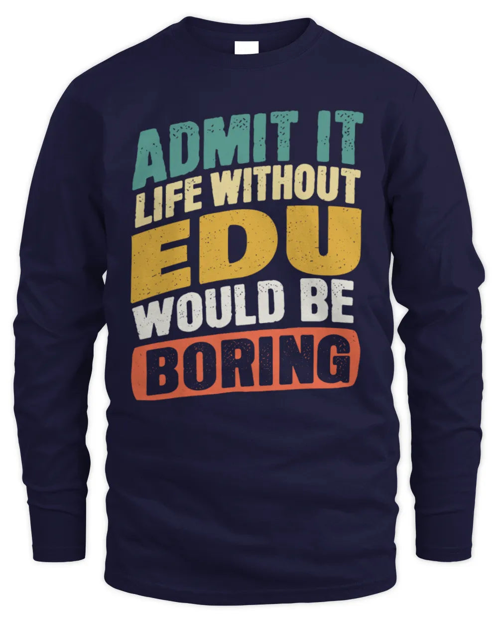 EDU TP88-K4-229
Personalized Funny Quote Apparel “Life Without NAME Would Be Boring” - Men's Long Sleeved T-Shirt - Navy