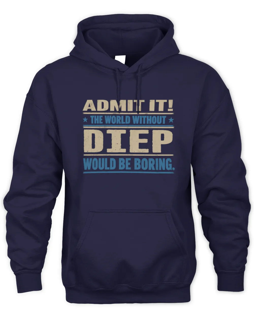 DIEP TP68-K2-968 – Personalized Funny Quote Apparel “The World Without NAME Would Be Boring” - Unisex Hoodie - Navy