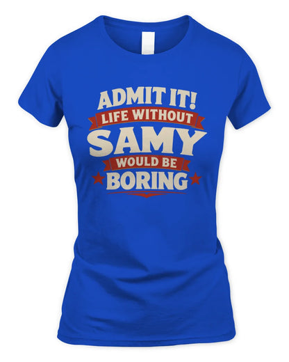 SAMY P4 KT003 Personalized Funny Quote Apparel “Life Without NAME Would Be Boring” - Women's Standard T-Shirt - Royal