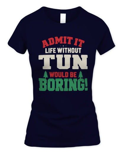 TUN P5 TH08 Christmas T-Shirt – “Life Without NAME Would Be Boring” - Women's Standard T-Shirt - Navy