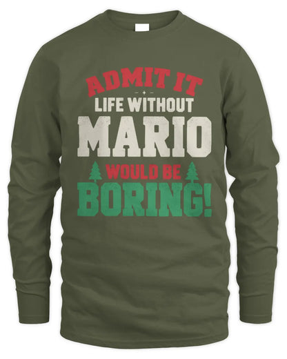 MARIO P5 TH08 Christmas T-Shirt – “Life Without NAME Would Be Boring” - Men's Long Sleeved T-Shirt - Military Green