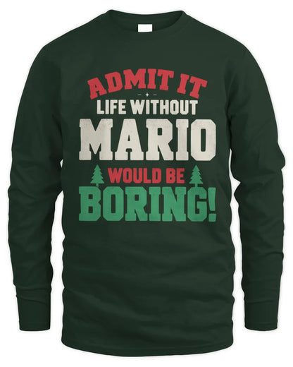 MARIO P5 TH08 Christmas T-Shirt – “Life Without NAME Would Be Boring” - Men's Long Sleeved T-Shirt - Forest Green