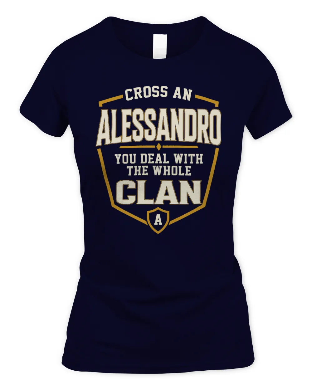 ALESSANDRO NT1-K008 Cross A/An NAME, You Deal With the Whole Clan | Personalized Vintage T-Shirt - Women's Standard T-Shirt - Navy