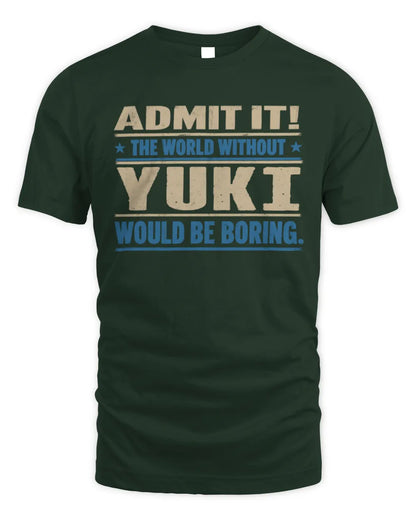 YUKI TP68-K2-968 – Personalized Funny Quote Apparel “The World Without NAME Would Be Boring” - Unisex Standard T-Shirt - Forest Green