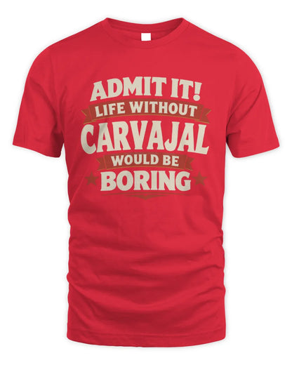 CARVAJAL P4 KT003 Personalized Funny Quote Apparel “Life Without NAME Would Be Boring” - Unisex Standard T-Shirt - Red