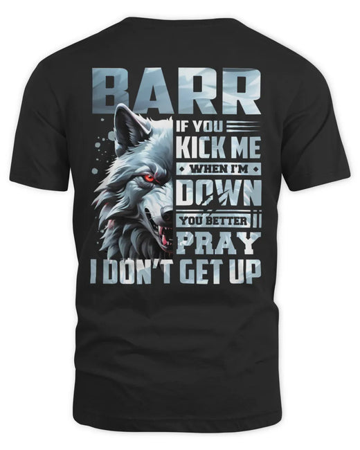 BARR AP62-K4-666 - Personalized Fierce Wolf Quote Apparel “If You Kick Me When I’m Down, You Better Pray I Don’t Get Up”