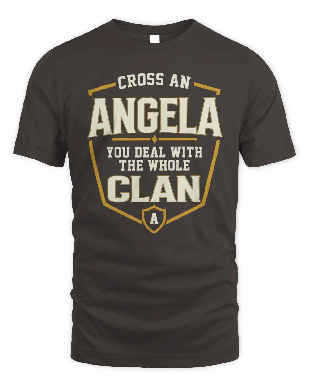 ANGELA NT1-K008 Cross A/An NAME, You Deal With the Whole Clan | Personalized Vintage T-Shirt - Unisex Standard T-Shirt - Dark Chocolate