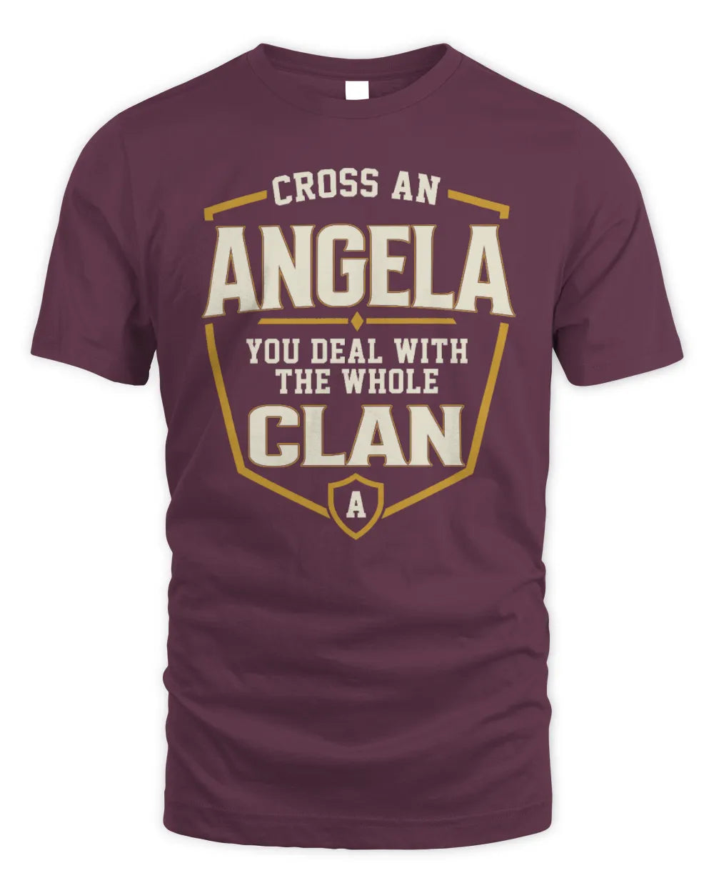 ANGELA NT1-K008 Cross A/An NAME, You Deal With the Whole Clan | Personalized Vintage T-Shirt - Unisex Standard T-Shirt - Maroon