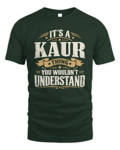 KAUR P08 TH51 - Personalized “It’s a/an [NAME] Thing – You Wouldn’t Understand” Shirt - Unisex Standard T-Shirt - Forest Green