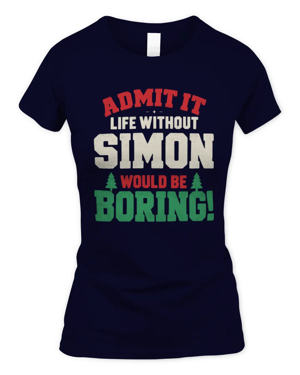 SIMON P5 TH08 Christmas T-Shirt – “Life Without NAME Would Be Boring” - Women's Standard T-Shirt - Navy
